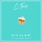 Sip Slow (feat. Jackson Breit) - C-Trox lyrics