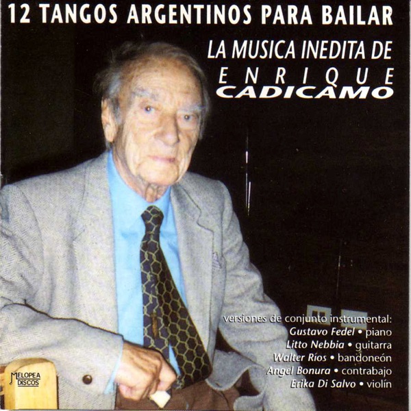 12 Tangos Argentinos para Bailar (La Música Inédita de Enrique Cadícamo) [feat. Litto Nebbia, Gustavo Fedel, Walter Ríos, Ángel Bonura & Erika di Salvo]