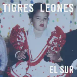El Sur - Single - Tigres Leones El Sur - Single - Tigres Leones