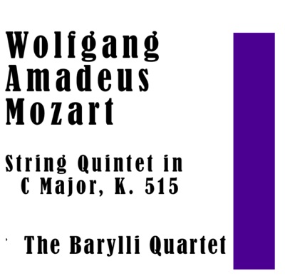 The Barylli Quartet: Wolfgang Amadeus Mozart: String Quintet in C Major, K. 515 The Barylli Quartet: Mozart String Quintet in C Major, K. 515