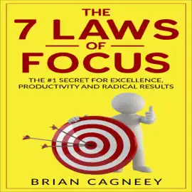 The 7 Laws of Focus: The #1 Secret for Excellence, Productivity and Radical Results (Unabridged)