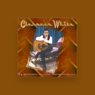 Listen to Clarence White, watch music videos, read bio, see tour dates & more!