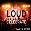 Living Loud & Celebrate: Party Rock artwork