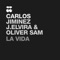 La Vida - Carlos Jimenez, Oliver Sam & J. Elvira lyrics