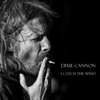 I Catch the Wind - Dixie Cannon