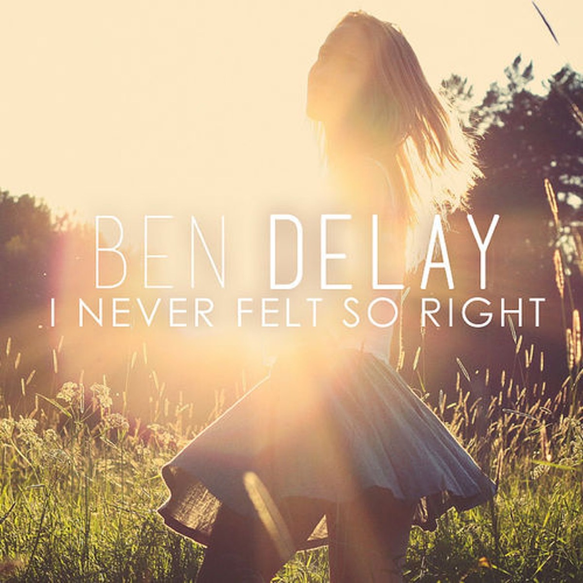I Never Felt So Right - Single - Album by Ben Delay - Apple Music