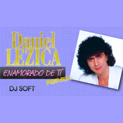 Enamorado de Ti (Remix) - Single - Daniel Lezica Enamorado de Ti (Remix) - Single - Daniel Lezica