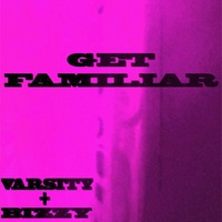 Get Familiar (feat. Bizzy Crook) - Single - Varsity Felix