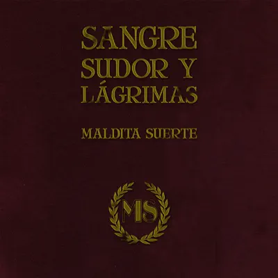 Sangre, Sudor y Lagrimas - Maldita Suerte