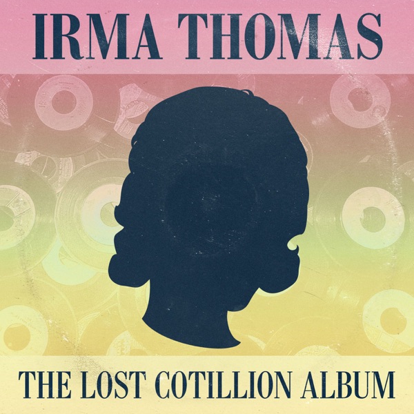 Full Time Woman: The Lost Cotillion Album - Irma Thomas