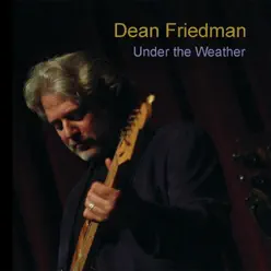 Under the Weather - Single - Dean Friedman Under the Weather - Single - Dean Friedman
