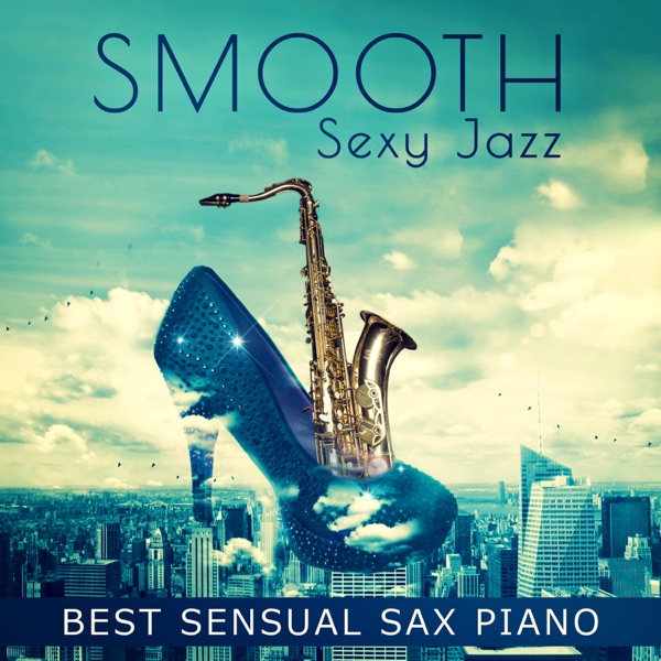 Smooth Sexy Jazz: Best Sensual Sax Piano Instrumental, Tantric Background Music for Lovers, Cafe Bar Collection, Night Lounge