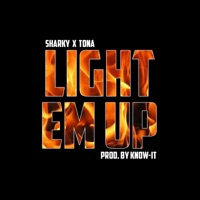 Light Em Up (feat. Tona) - Single - Sharky