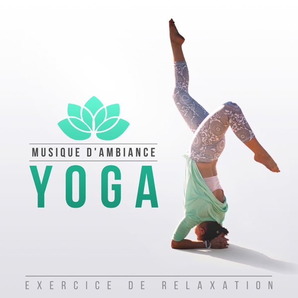 Musique d'ambiance: Yoga - Exercice de relaxation, Musique de fond pour harmonie, Sérénité et bien-être, Méditation anti-stress