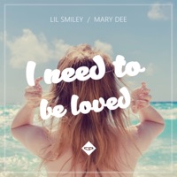 I Need to Be Loved (feat. MaryDee) - Single - Lil Smiley