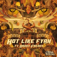 Hot Like Fyah (feat. Daddy Freddy) - EP - Yam & Banana