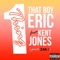 One Thing (feat. Kent Jones) - ThatBoyEric lyrics