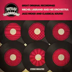 Jazz Mood and Classical Sound - Michel Legrand & His Orchestra Jazz Mood and Classical Sound - Michel Legrand & His Orchestra