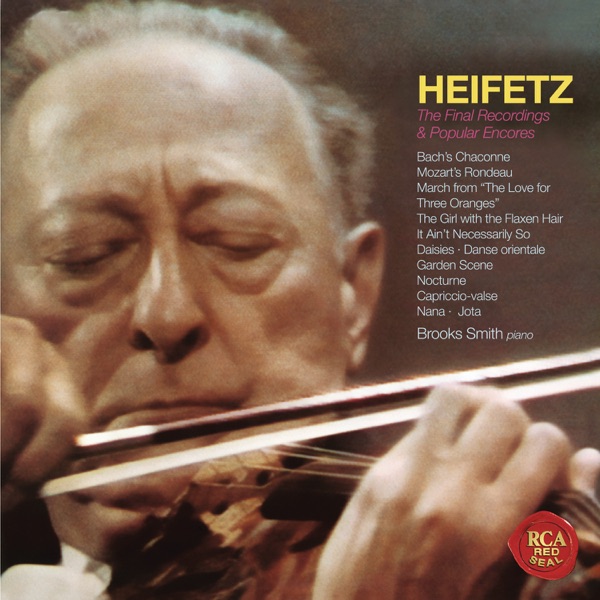 The Final Recordings & Popular Encores (Heifetz Remastered)