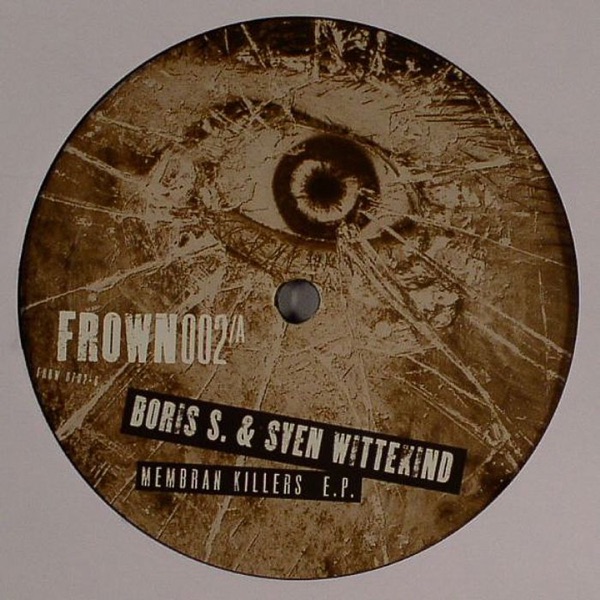 Membran Killers EP (FROWN002 - 2007) [with Sven Wittekind]