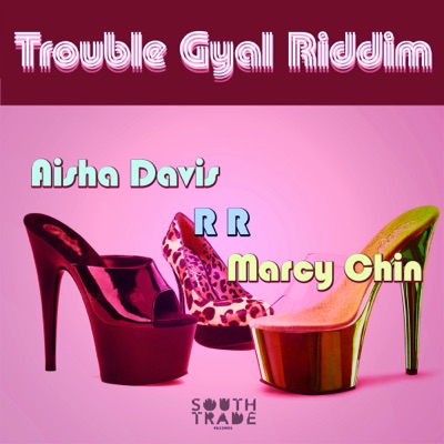 Trouble Gyal Riddim - EP