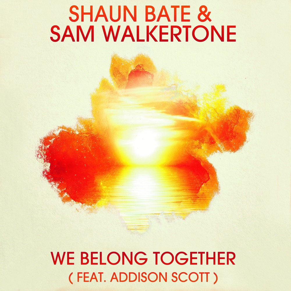 Обложка альбома «We Belong Together (feat. Addison Scott) [Radio Edit] - Single» — Shaun Bate & Sam Walkertone