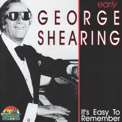 Early George Shearing: It's Easy To Remember - George Shearing Early George Shearing: It's Easy To Remember - George Shearing