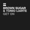 Get On - Brown Sugar & Tonio Liarte lyrics
