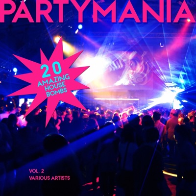 Partymania (20 Amazing House Bombs), Vol. 2