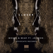 Closer (feat. Jesuton) - Moose & Bear