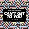 Can't Get to You (Summer Edit) - Single