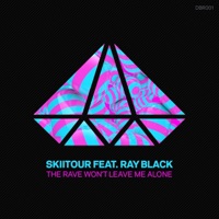 The Rave Won't Leave Me Alone - Single - SkiiTour & Ray Black