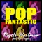 Pop Fantastic (feat. Roc Phizzle) - Mycle Wastman, Sean P. Walsh & Gregory S. Walsh lyrics