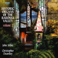 Historic Organs of the Barossa Valley, Volume 2 - John Stiller & Christopher Dearnley