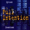 Full Intention & Shena - Uptown Downtown
