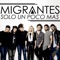 Sólo un Poco Más - Migrantes lyrics
