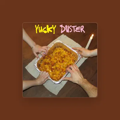 Listen to Yucky Duster, watch music videos, read bio, see tour dates & more!