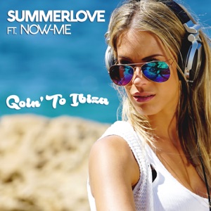 Summerlove - Goin' To Ibiza (Extended) (feat. Now-Me) - 排舞 音乐