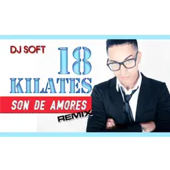 Son de Amores (Remix) - Single - 18 Kilates