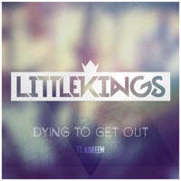 Dying To Get Out (feat. Kareem) - Single - LittleKings