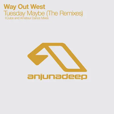 Tuesday Maybe (The Remixes) - EP - Way Out West