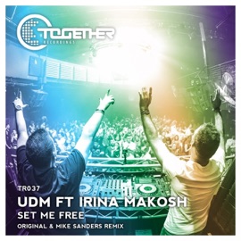 Set Me Free (Mike Sanders Remix) [feat. Irina Makosh] UDM