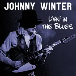 Johnny Winter Livin' in the Blues - Johnny Winter