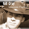 Lonesome Fugitive - Bill Gray