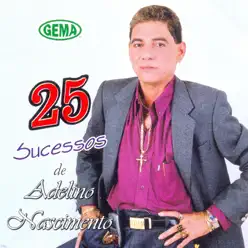 25 Sucessos de Adelino Nascimento - Adelino Nascimento