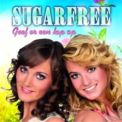 Geef Er Een Lap Op - Single - Sugarfree Geef Er Een Lap Op - Single - Sugarfree