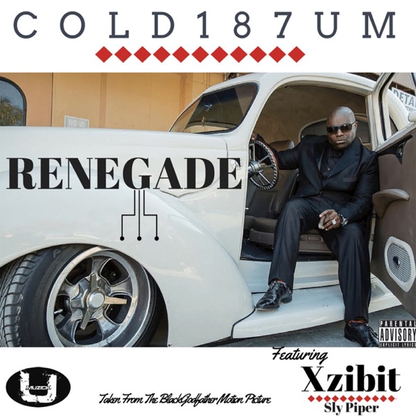 Renegade - Single (feat. Sly Piper & Xzibit) - Single - COLD 187um