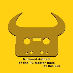 National Anthem of the PC Master Race - EP - Dan Bull National Anthem of the PC Master Race - EP - Dan Bull