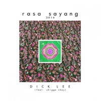 Rasa Sayang 2016 (feat. ShiGGa Shay) - Single - Dick Lee