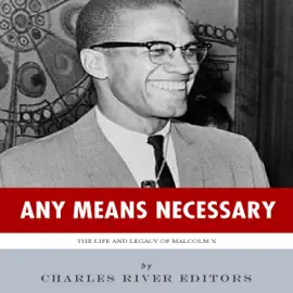 Any Means Necessary: The Life and Legacy of Malcolm X (Unabridged)